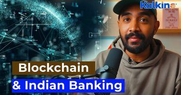 Is Blockchain the Next Revolution in Indian Banking? How It Could Transform Finance