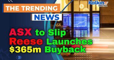 ASX to Slip as Traders Eye US Earnings; Reese Launches $365m Buyback