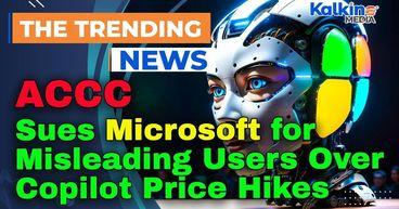 ACCC Sues Microsoft for Misleading Users Over Copilot Price Hikes