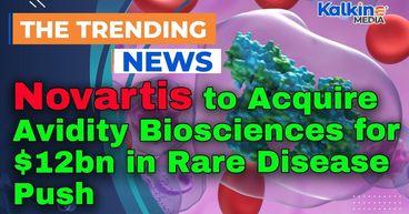 Novartis to Acquire Avidity Biosciences for $12bn in Rare Disease Push