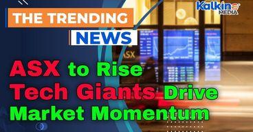 ASX to Rise as Tech Giants Drive Market Momentum
