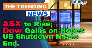 ASX to Rise as Dow Gains on Hopes US Shutdown Nears End
