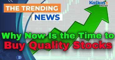 Why Now Is the Time to Buy Quality Stocks