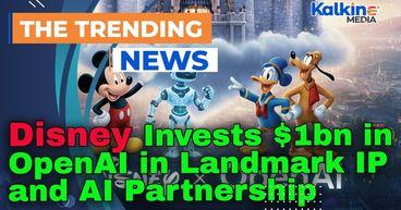 Disney Invests $1bn in OpenAI in Landmark IP and AI Partnership
