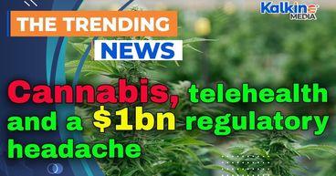 Cannabis, telehealth and a $1bn regulatory headache