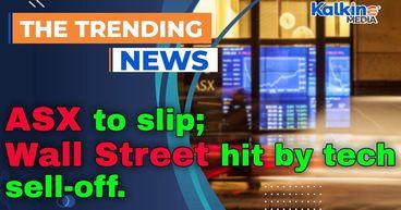 ASX to slip as tech sell-off hits Wall Street; Netwealth to pay $100m in compensation