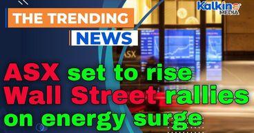 ASX set to rise as Wall Street rallies on energy surge