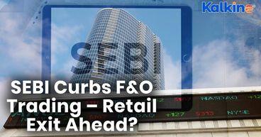 SEBI to Restrict High Risk F&O Trading – Will Retail Traders Exit the Market?