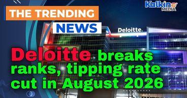 Deloitte breaks ranks, tipping rate cut in August 2026