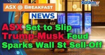ASX Set to Slip After Trump-Musk Feud Sparks Wall St Sell-Off