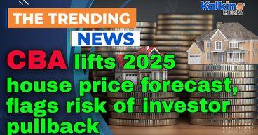 CBA lifts 2025 house price forecast, flags risk of investor pullback