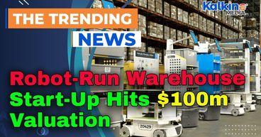 Robot-Run Warehouse Start-Up Hits $100m Valuation After Capital Raise