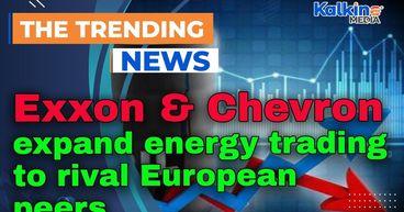 Exxon and Chevron expand energy trading to rival European peers