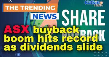 ASX buyback boom hits record as dividends slide