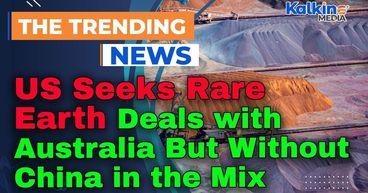 US Seeks Rare Earth Deals with Australia — But Without China in the Mix