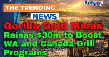 Gorilla Gold Mines Raises $30m to Boost WA and Canada Drill Programs