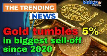Gold tumbles 5% in biggest sell-off since 2020
