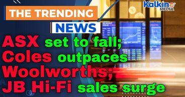 ASX set to fall as rate cut hopes fade; Coles outpaces Woolworths, JB Hi-Fi sales surge