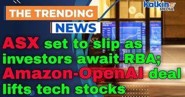 ASX set to slip as investors await RBA; Amazon-OpenAI deal lifts tech stocks