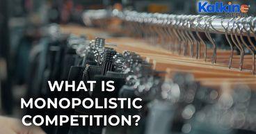What is monopolistic competition?