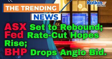 ASX Set to Rebound as Fed Rate-Cut Hopes Rise; BHP Drops Anglo Bid