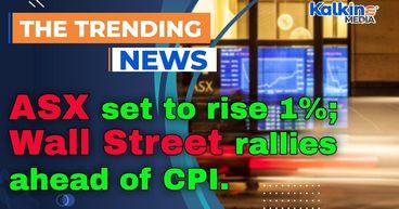 ASX set to rise 1% as Wall Street rallies ahead of CPI