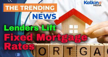 Lenders Lift Fixed Mortgage Rates as Inflation Rebounds and Rate-Cut Hopes Fade