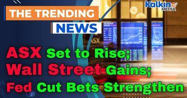 ASX Set to Rise as Wall Street Gains and Fed Cut Bets Strengthen