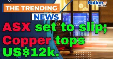 ASX set to slip in shortened session as copper tops US$12k