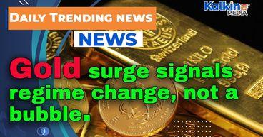 Gold surge signals regime change, not a bubble