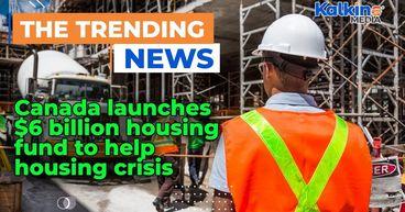 Canada Launches $6 Billion Housing Fund To Help Housing Crisis