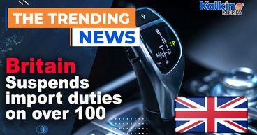 Britain Suspends Import Duties On Over 100 Items