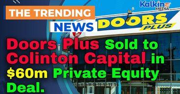 Doors Plus Sold to Colinton Capital in $60m Private Equity Deal