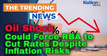 Oil Shock Could Force RBA to Cut Rates Despite Inflation Risks