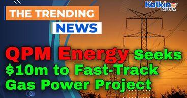 QPM Energy Seeks $10m to Fast-Track Gas Power Project