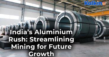 India’s Aluminium Ambitions  Faster Mining Nods Needed by 2030