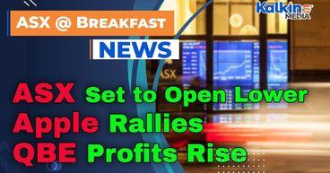 ASX Set to Open Lower; Apple Rallies, Block Hits Record Income, QBE Profits Rise