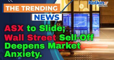 ASX to Slide as Wall Street Sell-Off Deepens Market Anxiety