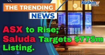ASX to Rise as Markets Pause Before Fed Decision; Saluda Targets $775m Listing