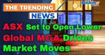 ASX Set to Open Lower Ahead of RBA; Global M&A Drives Market Moves