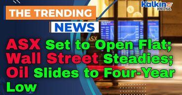 ASX Set to Open Flat as Wall Street Steadies; Oil Slides to Four-Year Low