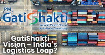 PM GatiShakti Vision – Is India Building a World Class Logistics Network?