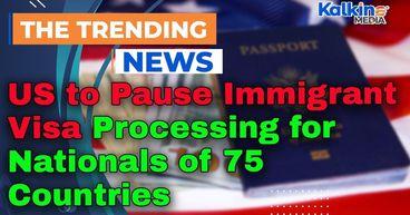 US to Pause Immigrant Visa Processing for Nationals of 75 Countries