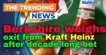 Berkshire weighs exit from Kraft Heinz after decade-long bet