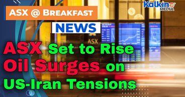 Kalkine: ASX Set to Rise as Oil Surges on US-Iran Tensions