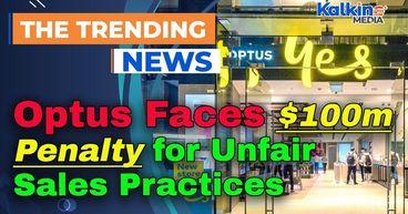 Optus Faces $100m Penalty for Unfair Sales Practices