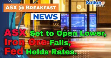 ASX Set to Open Lower as Iron Ore Falls, US Fed Holds Rates