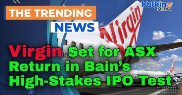 Virgin Set for ASX Return in Bain’s High-Stakes IPO Test