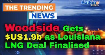 Woodside Gets $US1.9b as Louisiana LNG Deal Finalised