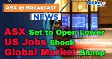 ASX Set to Open Lower Amid US Jobs Shock and Global Market Slump
